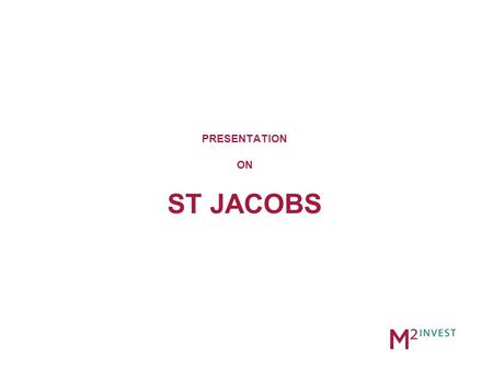 PRESENTATION ON ST JACOBS. ST JACOB’S ST JACOB’S - SUMMARY Location of Property: A 1.2 hectares property in the city centre of Vilnius overlooking the.