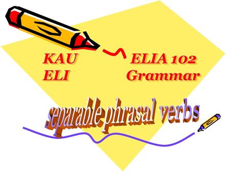 KAU ELIA 102 ELI Grammar KAU ELIA 102 ELI Grammar.
