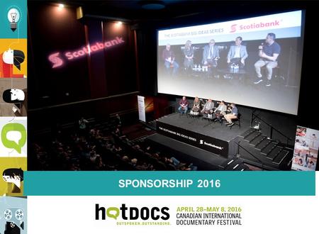 SPONSORSHIP 2016. We are a not-for-profit organization dedicated to advancing and celebrating the art of documentary. Our vision is to provide the highest.