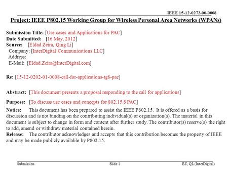 IEEE 15-12-0272-00-0008 Submission EZ, QL (InterDigital)Slide 1 Project: IEEE P802.15 Working Group for Wireless Personal Area Networks (WPANs) Submission.