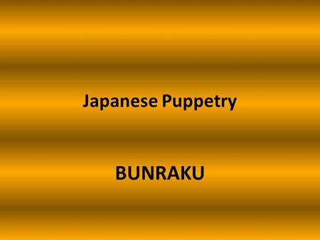 Japanese Puppetry BUNRAKU.