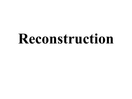 Reconstruction. Definition: Reunite the country and to build a Southern society not based on slavery Major questions: 1.What should be done to Southerners.