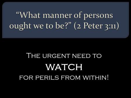 The urgent need to watch for perils from within!.