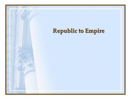 Republic to Empire. Successful Strategies They believed they were successful because of their sense of duty, courage, and discipline. Good diplomats –Extended.