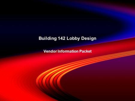 Building 142 Lobby Design Vendor Information Packet.