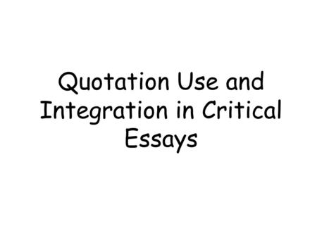 Quotation Use and Integration in Critical Essays.