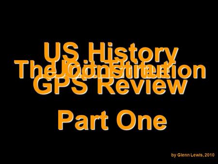 US History GPS Review Unit Three The Constitution by Glenn Lewis, 2010 Part One.