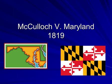 McCulloch V. Maryland 1819. Background Info/Facts  April 1816 Congress chartered the Second National Bank  Some people felt that the National Bank harmed.