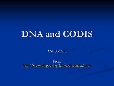 DNA and CODIS CSI UMMC From