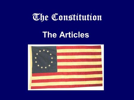 The Constitution The Articles. How many Articles are there? Article #1 Article #2 Article #3 Article #4 Article #5 Article #6 Article #7.
