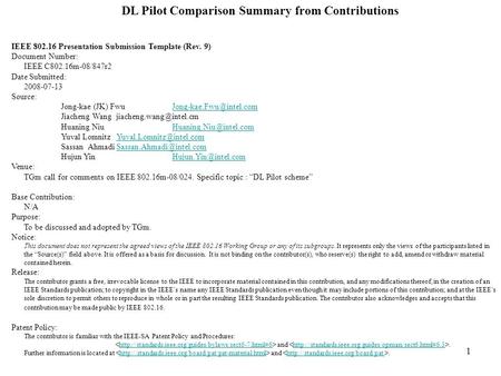 1 DL Pilot Comparison Summary from Contributions IEEE 802.16 Presentation Submission Template (Rev. 9) Document Number: IEEE C802.16m-08/847r2 Date Submitted: