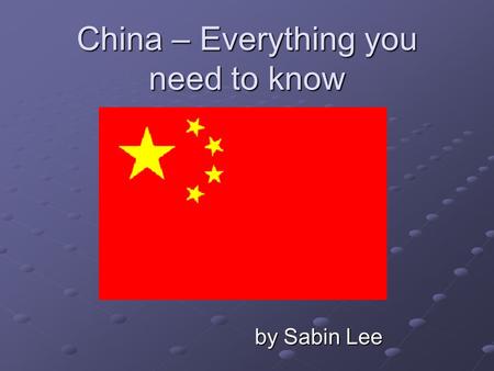 China – Everything you need to know by Sabin Lee by Sabin Lee.