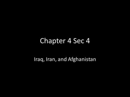 Chapter 4 Sec 4 Iraq, Iran, and Afghanistan. Iraq The Tigris and Euphrates are the major geological features of Iraq. Between the two rivers is the Alluvial.