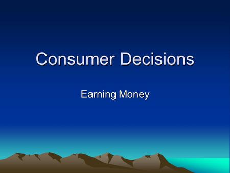 Consumer Decisions Earning Money.