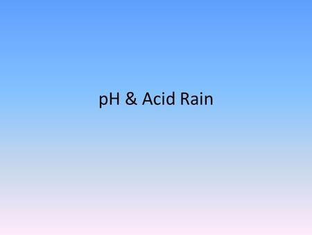 PH & Acid Rain. What is an Acid? An acid is a substance which, when dissolved in water, releases protons. ([H + ] ions) The amount of protons ([H +