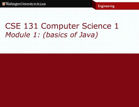CSE 131 Computer Science 1 Module 1: (basics of Java)