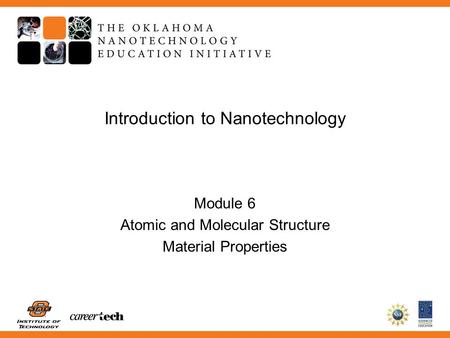 Introduction to Nanotechnology Module 6 Atomic and Molecular Structure Material Properties.