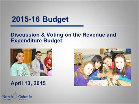 2015-16 Budget Discussion & Voting on the Revenue and Expenditure Budget April 13, 2015.