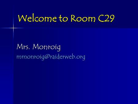 Welcome to Room C29 Mrs. Monroig