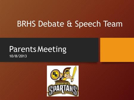 BRHS Debate & Speech Team Parents Meeting 10/8/2013.