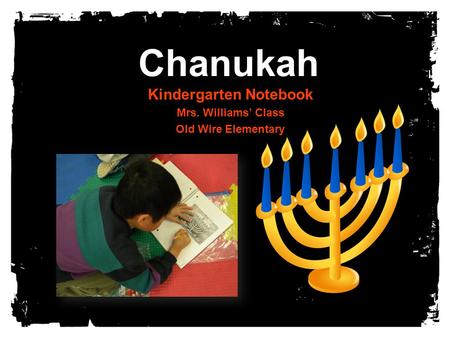 Chanukah Kindergarten Notebook Mrs. Williams’ Class Old Wire Elementary.