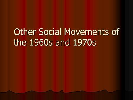 Other Social Movements of the 1960s and 1970s. Counterculture A counterculture involves the adoption of values and norms that violate mainstream culture.