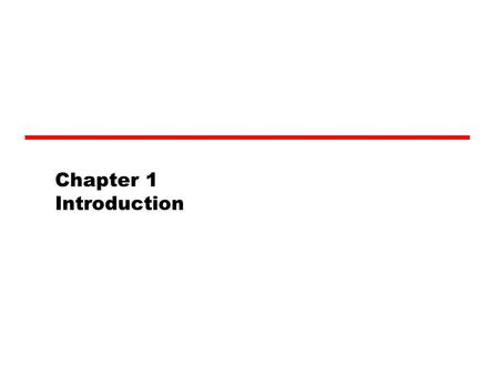 Chapter 1 Introduction. Architecture & Organization 1 Architecture is those attributes visible to the programmer —Instruction set, number of bits used.