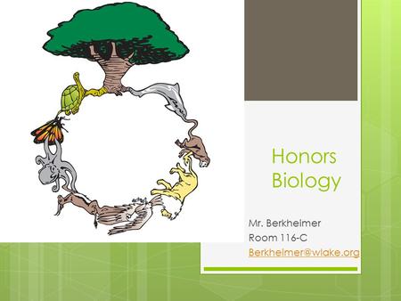 Honors Biology Mr. Berkheimer Room 116-C
