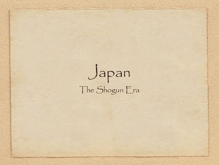 Japan The Shogun Era.