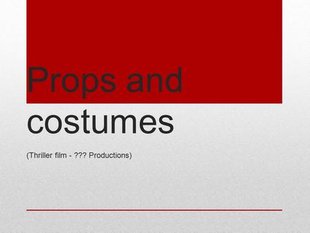 Props and costumes (Thriller film - ??? Productions)