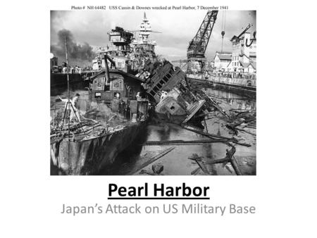 Pearl Harbor Japan’s Attack on US Military Base. In 1931, the Japanese Army attacked Chinese troops in Manchuria This was an attempt by the Japanese Empire.