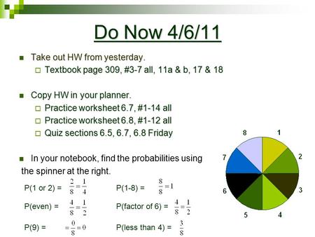 Do Now 4/6/11 Take out HW from yesterday. Take out HW from yesterday.  Textbook page 309, #3-7 all, 11a & b, 17 & 18 Copy HW in your planner. Copy HW.
