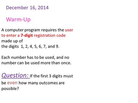 December 16, 2014 A computer program requires the user to enter a 7-digit registration code made up of the digits 1, 2, 4, 5, 6, 7, and 9. Each number.