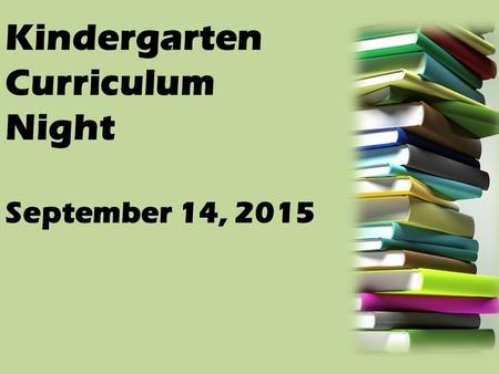 Kindergarten Curriculum Night September 14, 2015.