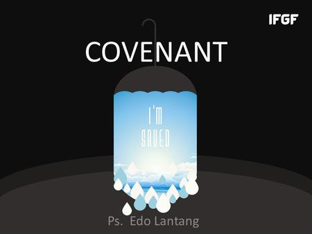 COVENANT Ps. Edo Lantang. WHAT IT MEANS TO LIVE IN COVENANT WITH GOD? 1. New Identity 2Cor. 5:17 “Therefore, if anyone is in Christ, he is a new creation,
