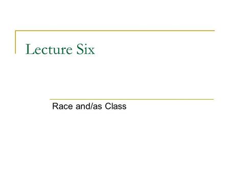 Lecture Six Race and/as Class. Racial & Inequality: How do we explain it?