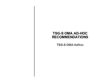 TSG-S OMA AD-HOC RECOMMENDATIONS TSG-S OMA AdHoc.