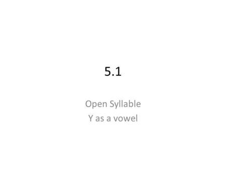 Open Syllable Y as a vowel