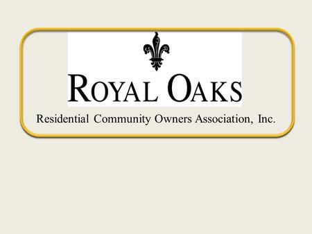 Residential Community Owners Association, Inc.. 2 Town Hall Presentation Jan 9, 2015 Proposed Onsite Office/Meeting Building Susan Parish, President Ronnie.
