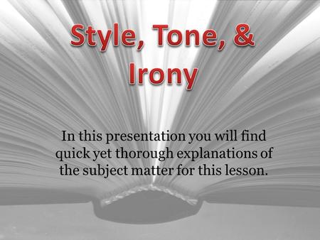 In this presentation you will find quick yet thorough explanations of the subject matter for this lesson.