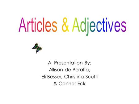 A Presentation By: Allison de Peralta, Eli Besser, Christina Scutti & Connor Eck.