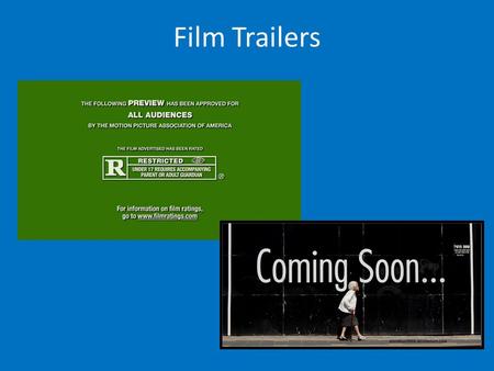Film Trailers. The main purpose of a film trailer is to promote the full ‘feature’ film using a ‘teaser’ or a longer ‘theatrical’ trailer. They are also.