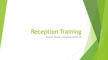 Reception Training Summer Abroad: A European Adventure.