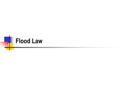 Flood Law. 2 LA Law: Saden v. Kirby, 660 So.2d 423 (La. 1995) New Orleans Sewerage and Water 2 big pumps, one little one underground power line for big.