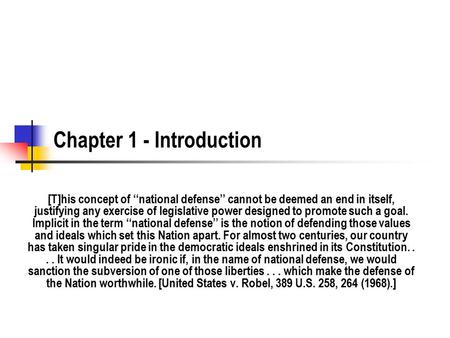 Chapter 1 - Introduction [T]his concept of ‘‘national defense’’ cannot be deemed an end in itself, justifying any exercise of legislative power designed.
