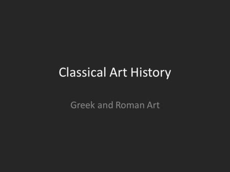 Classical Art History Greek and Roman Art. Diskobolos (Discus Thrower) Roman marble copy after a bronze original of ca. 450 BCE Myron. Life-size. When.