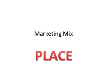 Marketing Mix. Learning Objectives Understand the importance of where a business sells its product/service Understand the different methods of distribution.