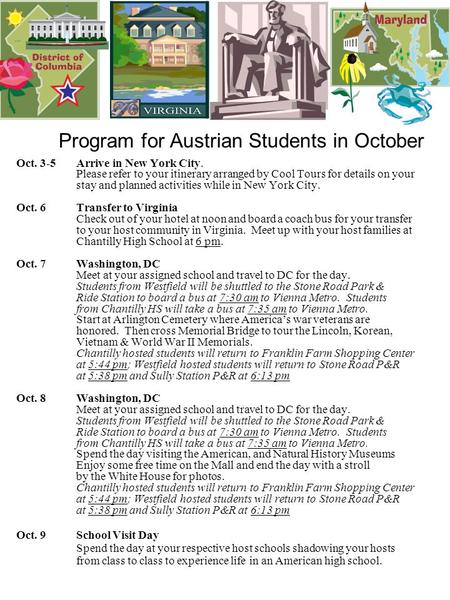 Program for Austrian Students in October Oct. 3-5Arrive in New York City. Please refer to your itinerary arranged by Cool Tours for details on your stay.