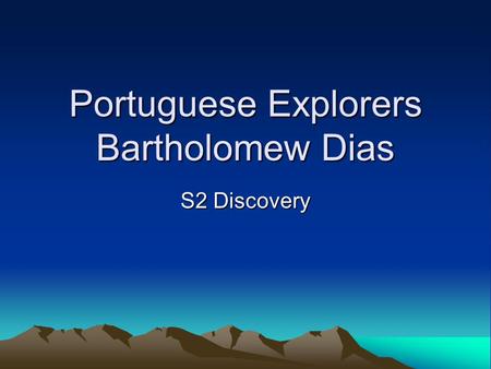 Portuguese Explorers Bartholomew Dias S2 Discovery.
