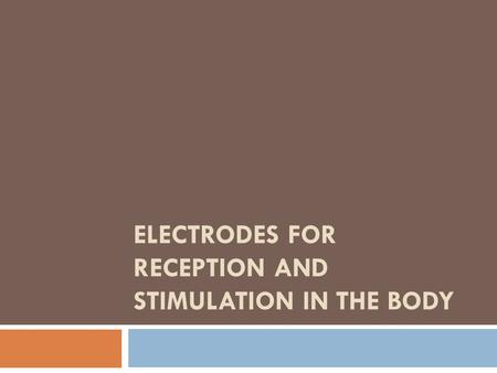 ELECTRODES FOR RECEPTION AND STIMULATION IN THE BODY.